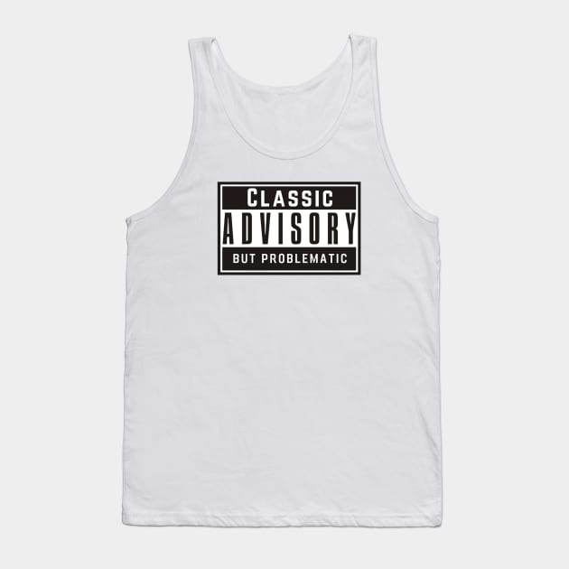 Classic but Problematic Tank Top by TorrezvilleTees